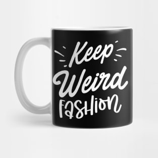 Keep Weird Fashion Mug